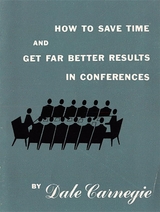 How to save time and get far better results in conferences - Dale Carnegie