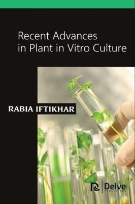 Recent Advances in Plant in Vitro Culture - Rabia Iftikhar