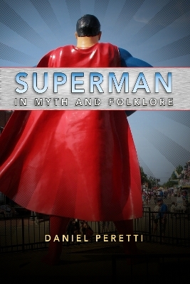 Superman in Myth and Folklore - Daniel Peretti
