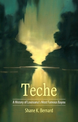 Teche - Shane K. Bernard