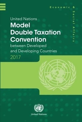 United Nations Model Double Taxation Convention Between Developed and Developing Countries: 2017 Update -  United Nations Department for Economic and Social Affairs