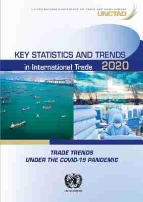 Key Statistics and Trends in International Trade 2020 -  United Nations Conference on Trade and Development and Division on International Trade and Commodities
