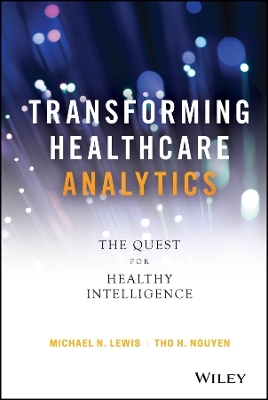 Transforming Healthcare Analytics - Michael N. Lewis, Tho H. Nguyen