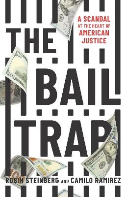 The Bail Trap - Robin Steinberg, Camilo Ramirez