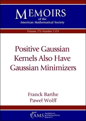 Positive Gaussian Kernels Also Have Gaussian Minimizers - Franck Barthe, Pawel Wolff