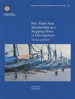 Free Trade Area Membership As a Stepping Stone to Development - Emiko Fukase, Will Martin
