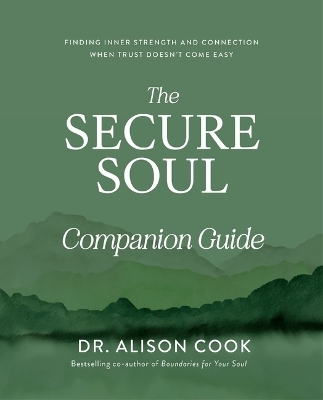 The Secure Soul Companion Guide - Dr Alison Cook