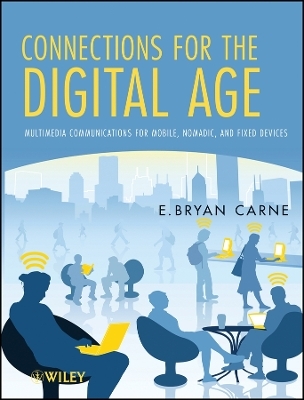 Connections for the Digital Age: Multimedia Commun ications for Mobile, Nomadic, and Fixed Devices
