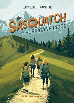 The Sasquatch of Hurricane Ridge (Sasquatch Hunters, Book #4) -  B Jackson K