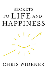 Secrets to Life and Happiness -  Chris Widener