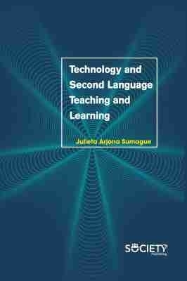 Technology and Second Language Teaching and Learning - Julieta Arjona Sumague