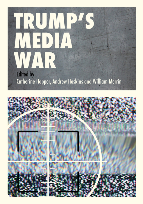 Trump&rsquo;s Media War - 
