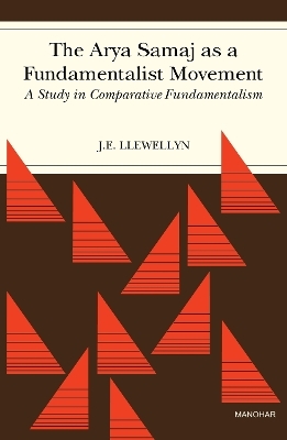 The Arya Samaj As a Fundamentalist Movement - J.E. Llewellyn
