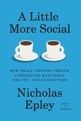 A Little More Social - Nicholas Epley
