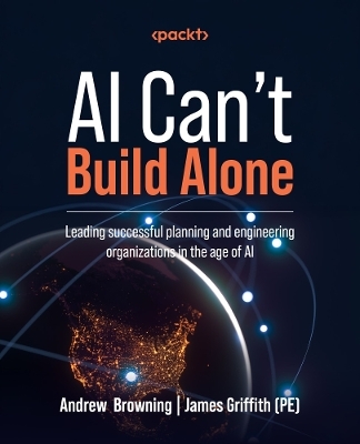 AI Can't Build Alone - Andrew Browning, James Griffith (PE)