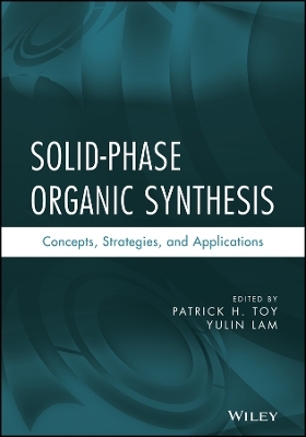 Solid&ndash;Phase Organic Synthesis &ndash; Concepts, Strategies and Applications - PH Toy