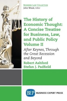 The History of Economic Thought: a Concise Treatise for Business, Law, and Public Policy Volume II