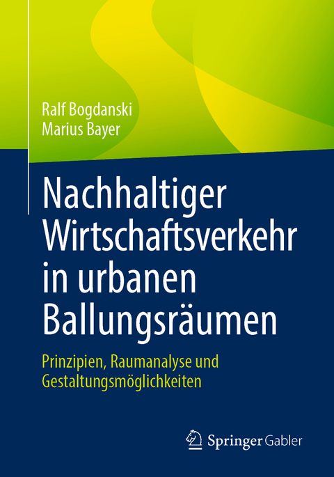 Nachhaltiger Wirtschaftsverkehr in urbanen Ballungsr&auml;umen - Ralf Bogdanski, Marius Bayer