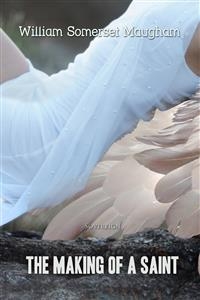 Making of a Saint -  William Somerset Maugham