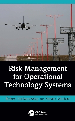 Risk Management for Operational Technology (OT) Systems - Robert Radvanovsky, Steven Mustard