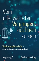 Vom unerwarteten Vergn&uuml;gen, n&uuml;chtern zu sein - Catherine Gray