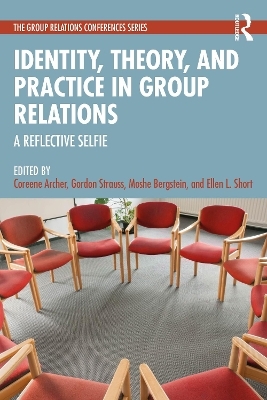 Identity, Theory, and Practice in Group Relations - 