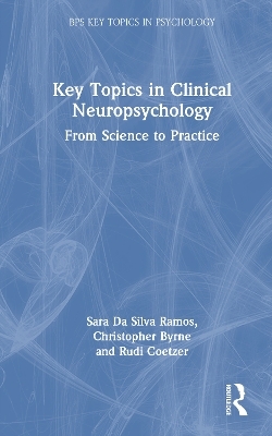 Key Topics in Clinical Neuropsychology - Sara da Silva Ramos, Christopher Byrne, Rudi Coetzer
