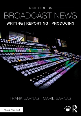 Broadcast News Writing, Reporting, and Producing