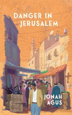 Danger in Jerusalem - Jonah Agus