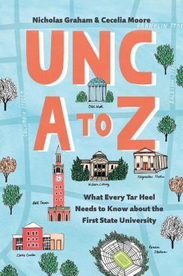 UNC a to Z - Nicholas Graham, Cecelia D. Moore
