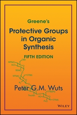 Greene&prime;s Protective Groups in Organic Synthesis, 5e - PGM Wuts