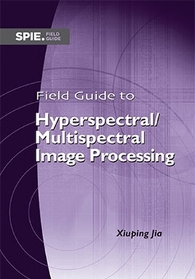 Field Guide to Hyperspectral/Multispectral Image Processing - Xiuping Jia