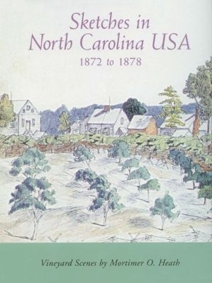Sketches in North Carolina USA, 1872 to 1878 - Mortimer O. Heath