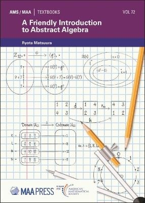 A Friendly Introduction to Abstract Algebra - Ryota Matsuura