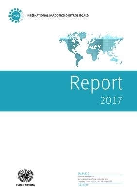 Report of the International Narcotics Control Board for 2017 -  United Nations Office on Drugs and Labor