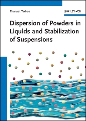 Dispersion of Powders &ndash; in Liquids and Stabilization of Suspensions - TF Tadros