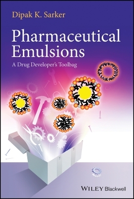 Pharmaceutical Emulsions – A Drug Developer′s Toolbag