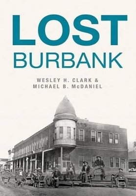 Lost Burbank - Wesley H. Clark, Michael B. McDaniel
