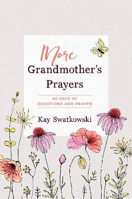 More Grandmother's Prayers - Ms. Kay Swatkowski
