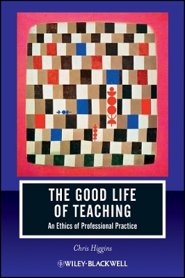 The Good Life of Teaching – An Ethics of Professional Practice