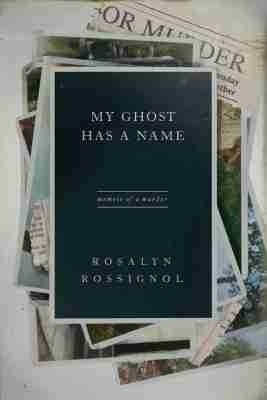 My Ghost Has a Name - Rosalyn Rossignol