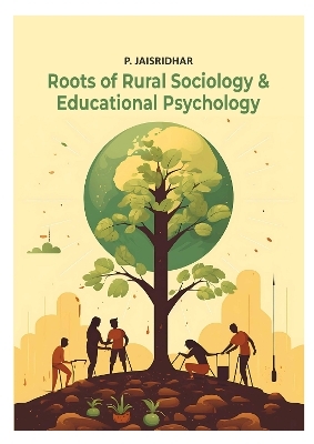 Roots of Rural Sociology & Educational Psychology - P. Jaisridhar
