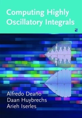 Computing Highly Oscillatory Integrals - Alfredo Deaño, Daan Huybrechs, Arieh Iserles