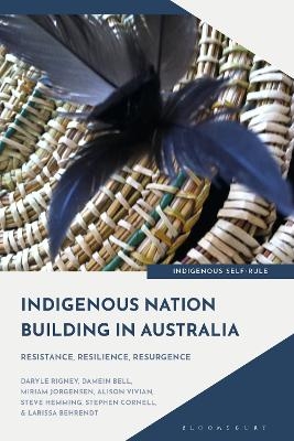 Indigenous Nation Building in Australia - Professor Daryle Rigney, Damein Bell, Professor Miriam Jorgensen, Dr Alison Vivian, Professor Steve Hemming