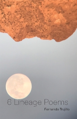 6 Lineage Poems - Fernando Trujillo
