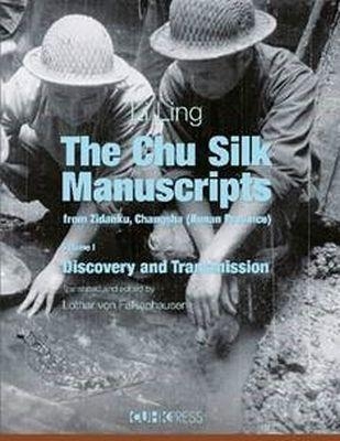 The Chu Silk Manuscripts from Zidanku, Changsha (Hunan Province) (Volume One)