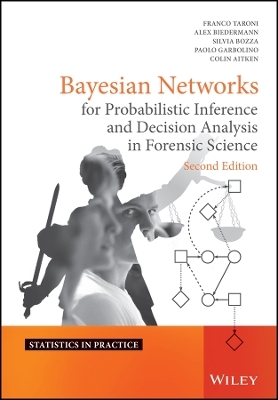 Bayesian Networks for Probabilistic Inference and Decision Analysis in Forensic Science 2e - F Taroni
