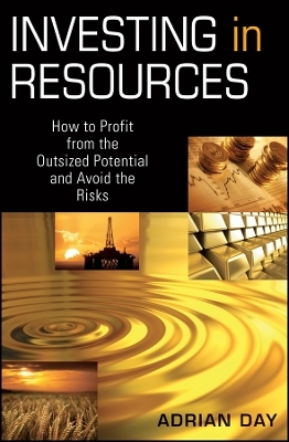 Investing in Resources – How to Profit from the Outsized Potential and Avoid the Risks