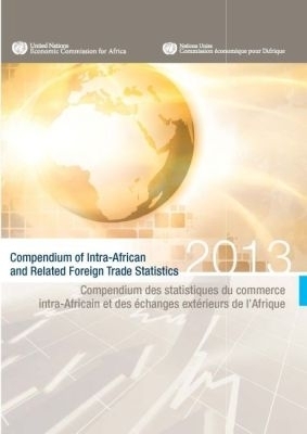 Compendium of Intra-African and Related Foreign Trade Statistics 2013 - United Nations Economic Commission for Africa