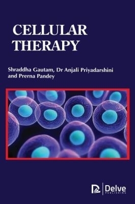 Cellular Therapy - Shraddha Gautam, Anjali Priyadarshini, Prerna Pandey